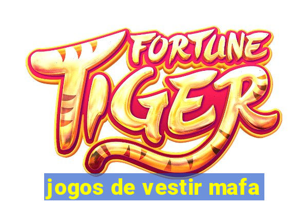 jogos de vestir mafa